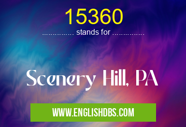 15360 means Scenery Hill, PA 15360