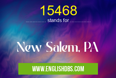 15468 means New Salem, PA 15468