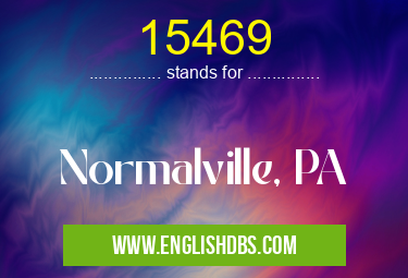 15469 means Normalville, PA 15469