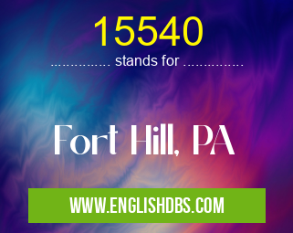 15540 means Fort Hill, PA 15540