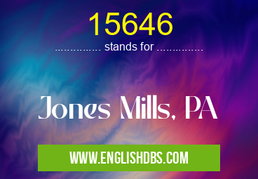 15646 means Jones Mills, PA 15646