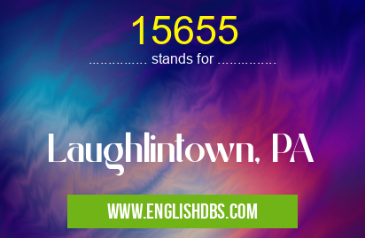 15655 means Laughlintown, PA 15655