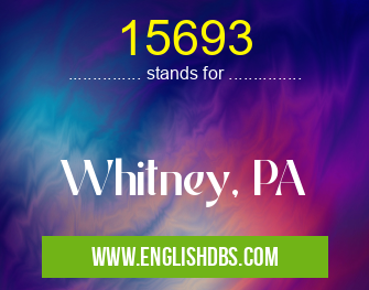 15693 means Whitney, PA 15693