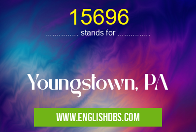 15696 means Youngstown, PA 15696