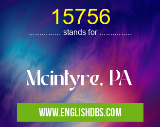 15756 means Mcintyre, PA 15756