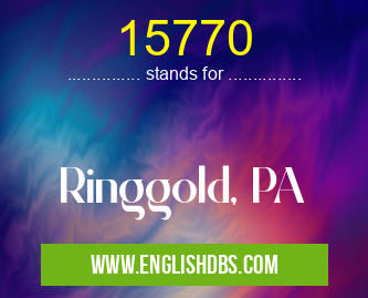 15770 means Ringgold, PA 15770