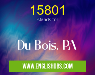 15801 means Du Bois, PA 15801