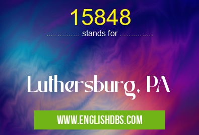15848 means Luthersburg, PA 15848