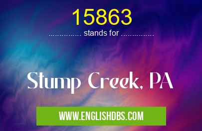 15863 means Stump Creek, PA 15863