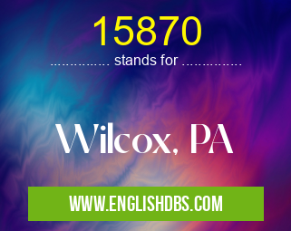 15870 means Wilcox, PA 15870