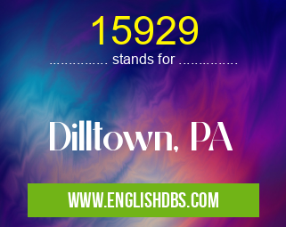 15929 means Dilltown, PA 15929
