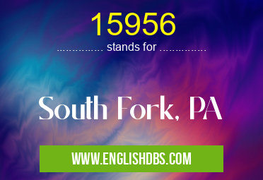 15956 means South Fork, PA 15956