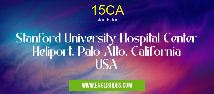 15CA means Stanford University Hospital Center Heliport, Palo Alto, California USA 15CA