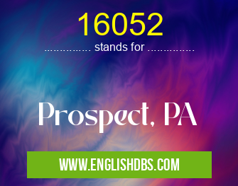 16052 means Prospect, PA 16052