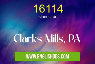 16114 means Clarks Mills, PA 16114