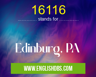 16116 means Edinburg, PA 16116