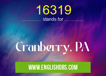 16319 means Cranberry, PA 16319