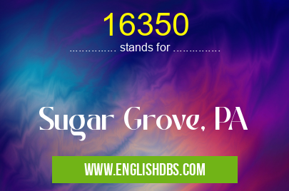 16350 means Sugar Grove, PA 16350