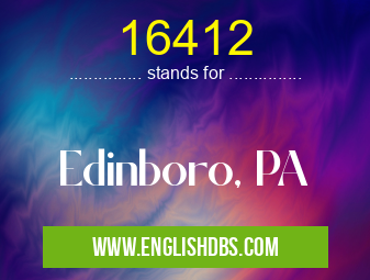 16412 means Edinboro, PA 16412