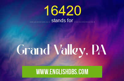 16420 means Grand Valley, PA 16420