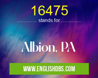 16475 means Albion, PA 16475