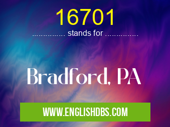 16701 means Bradford, PA 16701