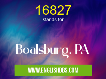 16827 means Boalsburg, PA 16827