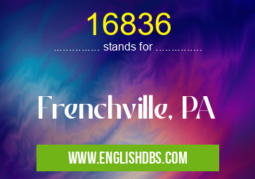 16836 means Frenchville, PA 16836