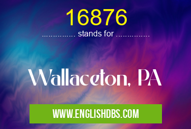 16876 means Wallaceton, PA 16876