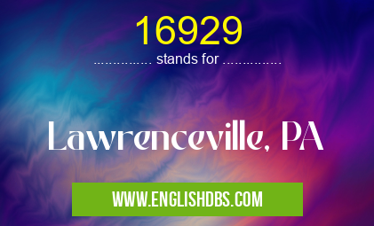 16929 means Lawrenceville, PA 16929