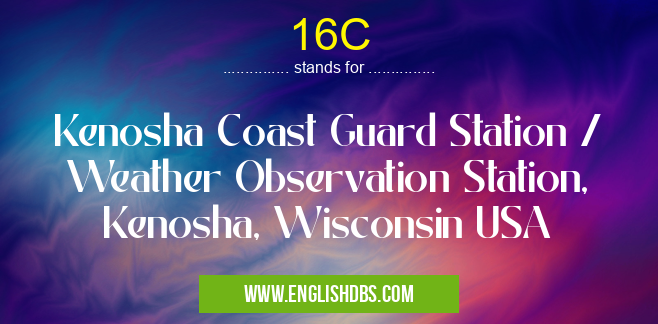 16C means Kenosha Coast Guard Station / Weather Observation Station, Kenosha, Wisconsin USA 16C