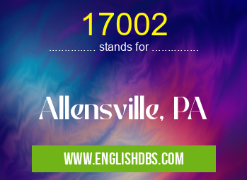 17002 means Allensville, PA 17002