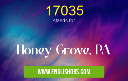 17035 means Honey Grove, PA 17035