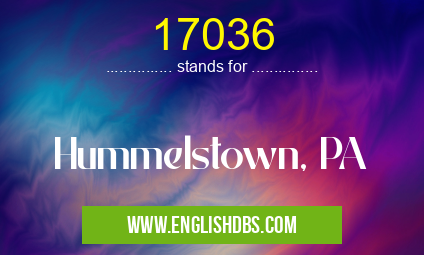 17036 means Hummelstown, PA 17036