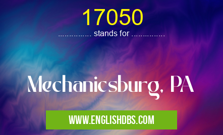 17050 means Mechanicsburg, PA 17050