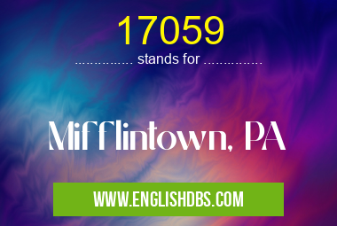 17059 means Mifflintown, PA 17059