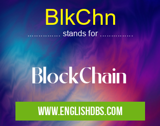 BlkChn means BlockChain BlkChn