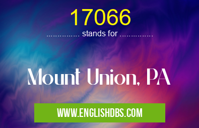 17066 means Mount Union, PA 17066