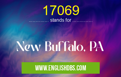 17069 means New Buffalo, PA 17069