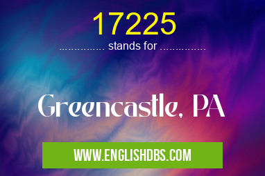 17225 means Greencastle, PA 17225