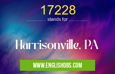 17228 means Harrisonville, PA 17228