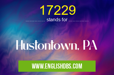 17229 means Hustontown, PA 17229