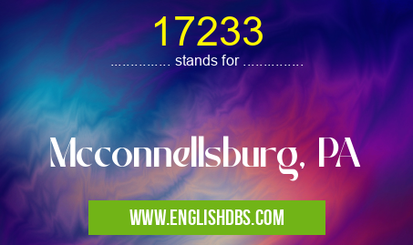 17233 means Mcconnellsburg, PA 17233