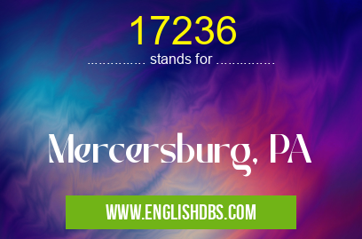 17236 means Mercersburg, PA 17236