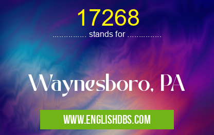 17268 means Waynesboro, PA 17268