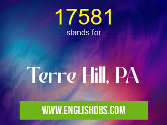 17581 means Terre Hill, PA 17581