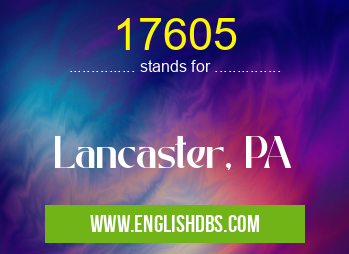 17605 means Lancaster, PA 17605