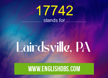 17742 means Lairdsville, PA 17742