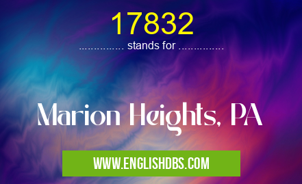 17832 means Marion Heights, PA 17832