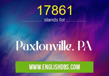 17861 means Paxtonville, PA 17861